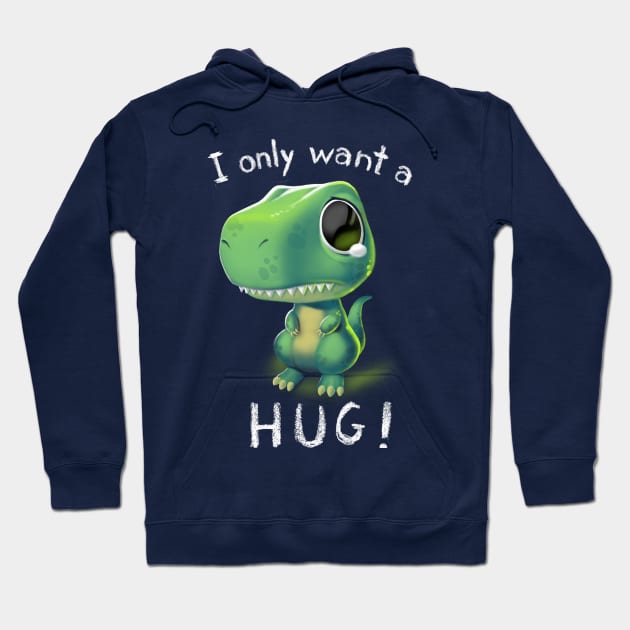 Free Hugs T-Rex - I Just Want a Hug - Cute Tiny Dinosaur Hoodie by BlancaVidal